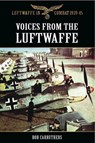 Voices from the Luftwaffe - Bob Carruthers - 9781473844452