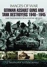 German Assault Guns and Tank Destroyers 1940 - 1945 - Anthony Tucker-Jones - 9781473845992