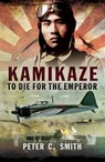 Kamikaze - Peter C. Smith - 9781473847828