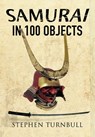 Samurai in 100 Objects - Stephen Turnbull - 9781473850392