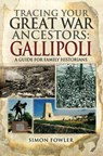 Tracing Your Great War Ancestors: Gallipoli - Simon Fowler - 9781473851887
