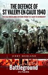 The Defence of St Valery-en-Caux 1940 - Jerry Murland - 9781473852273
