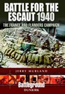 Battle for the Escaut 1940: The France and Flanders Campaign - Jerry Murland - 9781473852617