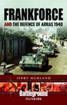 Frankforce and the Defence of Arras 1940 - Jerry Murland - 9781473852693