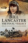Bill Lancaster: The Final Verdict - Ralph Barker - 9781473855847