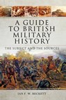 A Guide to British Military History - Ian F. W. Beckett - 9781473856653