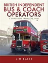 British Independent Bus & Coach Operators - Jim Blake - 9781473857155