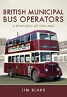 British Municipal Bus Operators - Blake Jim - 9781473857186