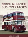 British Municipal Bus Operators - Jim Blake - 9781473857193