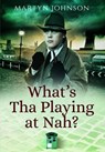 What's Tha Playing at Nah? - Martyn Johnson - 9781473858121