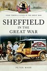 Sheffield in the Great War - Peter Warr - 9781473860971