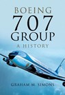 Boeing 707 Group: A History - Graham M. Simons - 9781473861343