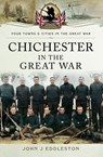 Chichester in the Great War - John J. Eddleston - 9781473865952