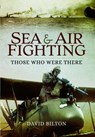 Sea and Air Fighting in the Great War: Those Who Were There -  - 9781473867055