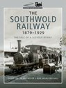 The Southwold Railway 1879–1929 - David Lee ; Alan Taylor ; Rob Shorland-Ball - 9781473867604