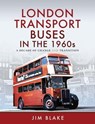 London Transport Buses in the 1960s - Jim Blake - 9781473867871