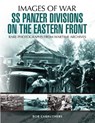 SS Panzer Divisions on the Eastern Front - Bob Carruthers - 9781473868403