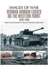 German Armour Losses on the Western Front from 1944 - 1945 - Bob Carruthers - 9781473868526