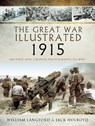 The Great War Illustrated - 1915 - Jack Holroyd ; William Langford - 9781473872455