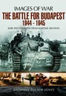 Battle for Budapest 1944 - 1945 - Anthony Tucker-Jones - 9781473877320