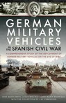 German Military Vehicles in the Spanish Civil War - Jose María Mata ; Lucas Molina ; José María Manrique - 9781473878853