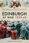 Edinburgh at War, 1939–45 - Craig Armstrong - 9781473879652