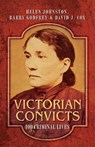 Victorian Convicts - Barry Godfrey ; David J. Cox ; Helen Johnston - 9781473881075