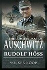 The Commandant of Auschwitz - Volker Koop - 9781473886889