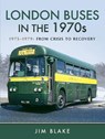 London Buses in the 1970s - Jim Blake - 9781473887169