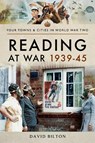 Reading at War 1939-45 - David Bilton - 9781473891012
