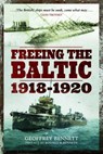 Freeing the Baltic 1918 - 1920 - Geoffrey Bennett - 9781473893078