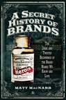 A Secret History of Brands - Matt MacNabb - 9781473894198