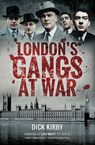 London's Gangs at War - Dick Kirby - 9781473894785