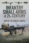 Infantry Small Arms of the 21st Century - Leigh Neville - 9781473896130