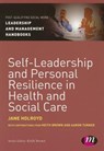 Self-Leadership and Personal Resilience in Health and Social Care - Holroyd - 9781473916241