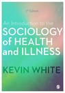 An Introduction to the Sociology of Health and Illness - WHITE,  Kevin - 9781473982086