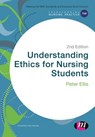 Understanding Ethics for Nursing Students - Peter Ellis - 9781473997882