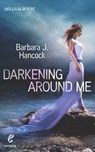 Darkening Around Me (Shivers (Harlequin E), Book 1) - Barbara J. Hancock - 9781474000147