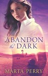 Abandon the Dark (Watcher in the Dark, Book 3) - Marta Perry - 9781474000536