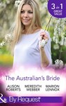 The Australian's Bride: Marrying the Millionaire Doctor / Children's Doctor, Meant-to-be Wife / A Bride and Child Worth Waiting For (Mills & Boon By Request) - Alison Roberts ; Meredith Webber ; Marion Lennox - 9781474003865