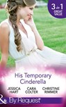 His Temporary Cinderella: Ordinary Girl in a Tiara / Kiss the Bridesmaid / A Bravo Homecoming (Mills & Boon By Request) - Jessica Hart ; Cara Colter ; Christine Rimmer - 9781474003896