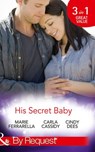 His Secret Baby: The Agent's Secret Baby (Top Secret Deliveries) / The Cowboy's Secret Twins (Top Secret Deliveries) / The Soldier's Secret Daughter (Top Secret Deliveries) (Mills & Boon By Request) - Marie Ferrarella ; Carla Cassidy ; Cindy Dees - 9781474003902