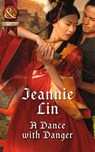 A Dance With Danger (Rebels and Lovers, Book 2) (Mills & Boon Historical) - Jeannie Lin - 9781474005944
