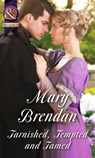 Tarnished, Tempted And Tamed (Mills & Boon Historical) - Mary Brendan - 9781474006163