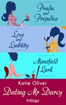 The Dating Mr Darcy Trilogy: Prada and Prejudice / Love and Liability / Mansfield Lark - Katie Oliver - 9781474007498