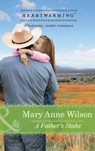 A Father's Stake (The Carsons of Wolf Lake, Book 3) (Mills & Boon Heartwarming) - Mary Anne Wilson - 9781474007931