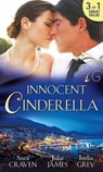 Innocent Cinderella: His Untamed Innocent / Penniless and Purchased / Her Last Night of Innocence - Sara Craven ; Julia James ; India Grey - 9781474008716