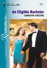 An Eligible Bachelor (Mills & Boon Silhouette) - Carolyn Greene - 9781474010221