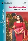 Her Mistletoe Man (Mills & Boon Silhouette) - Carolyn Greene - 9781474010238