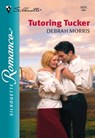 Tutoring Tucker (Mills & Boon Silhouette) - Debrah Morris - 9781474011624